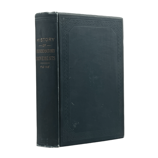 1894 JOHN F. ROWE. A History of Reformatory Movements Resulting in a Restoration