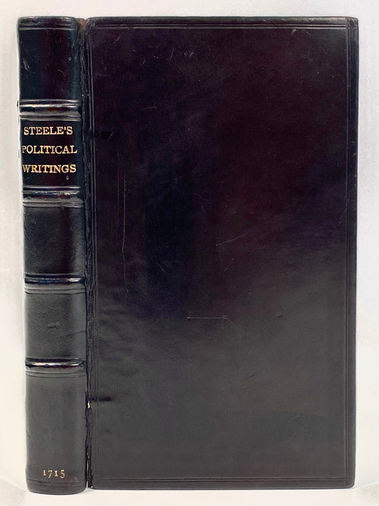 1715 SIR RICHARD STEELE. The Political Writings - First Edition. From Important Hawaii Book Collector.