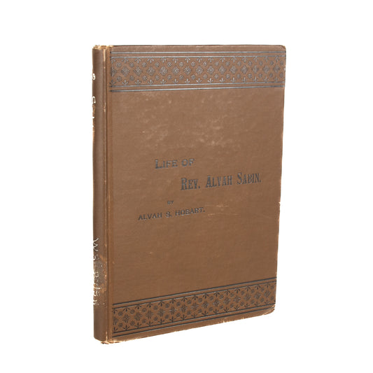 1885 ALVAH SABIN. Life of Vermont Baptist Revivalist, Anti-Slavery Abolitionist, and State Representative.