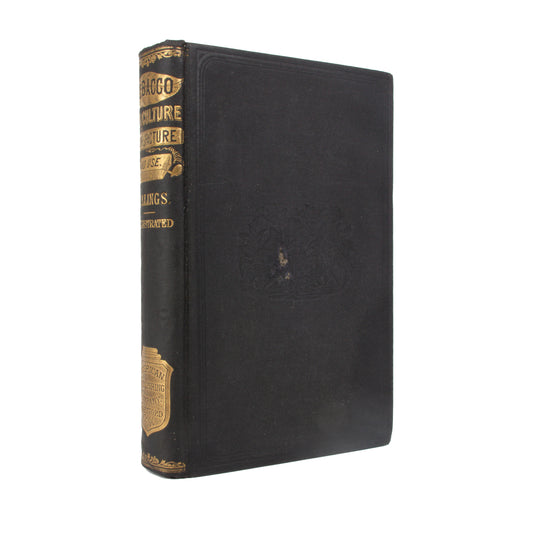 1875 E. R. BILLINGS. Tobacco. Its History, Varieties, Culture, Manufacture & Use. 100 Illustrated.
