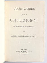 Load image into Gallery viewer, 1887 GEORGE MACDONALD. God&#39;s Words to His Children. Sermons Spoken and Unspoken.