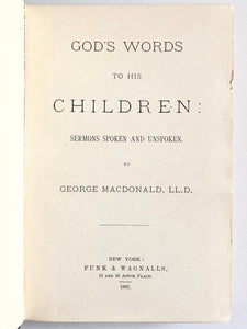 1887 GEORGE MACDONALD. God's Words to His Children. Sermons Spoken and Unspoken.