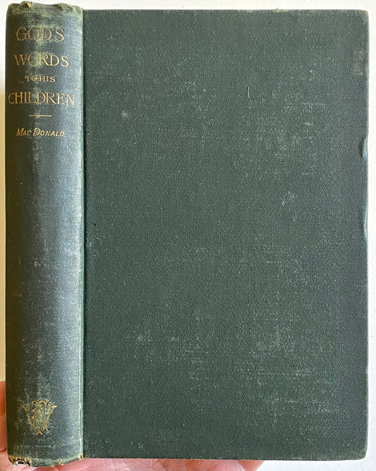 1887 GEORGE MACDONALD. God's Words to His Children. Sermons Spoken and Unspoken.