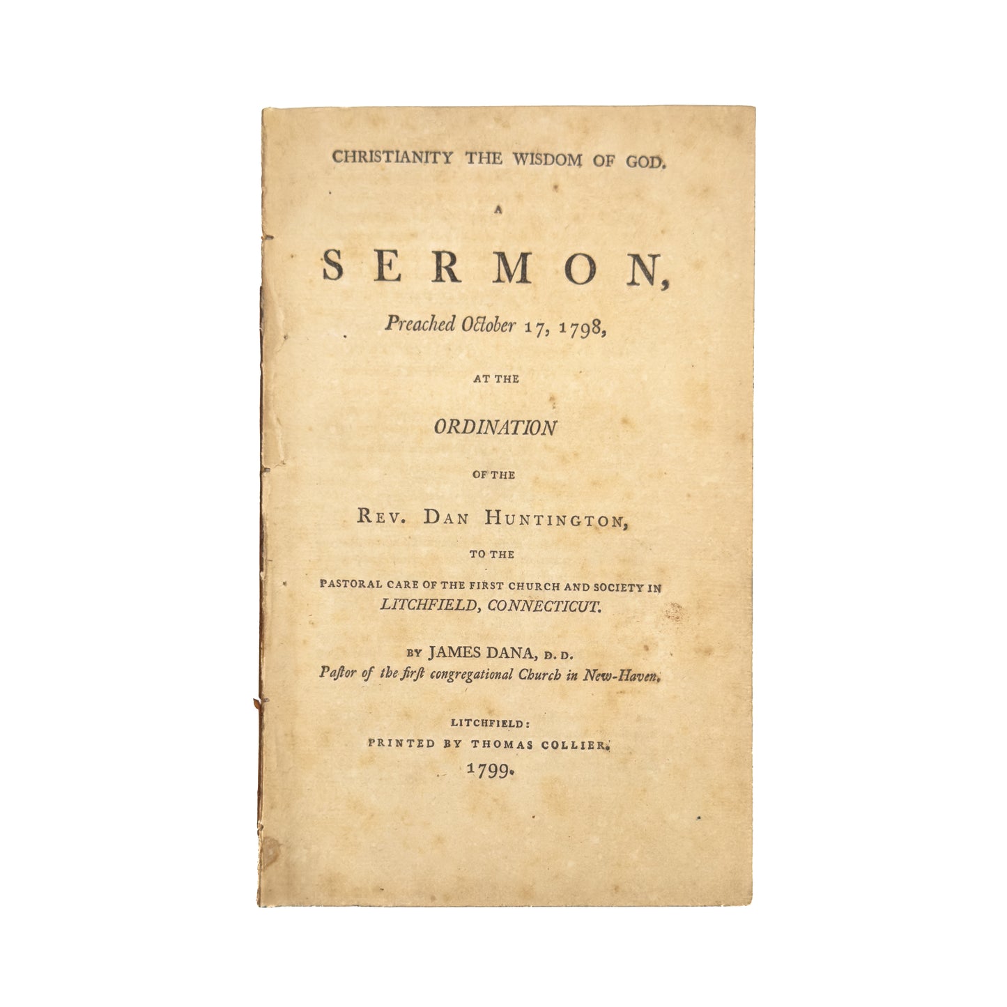 1799 JAMES DANA. Foolishness of Preaching is the Wisdom of God - Ordination of Dan Huntington at Litchfield, Conn.