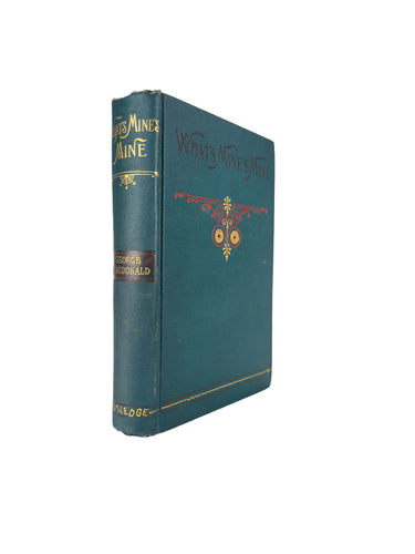 1886 GEORGE MACDONALD. What's Mine is Mine. Superb Example in Victorian Binding.