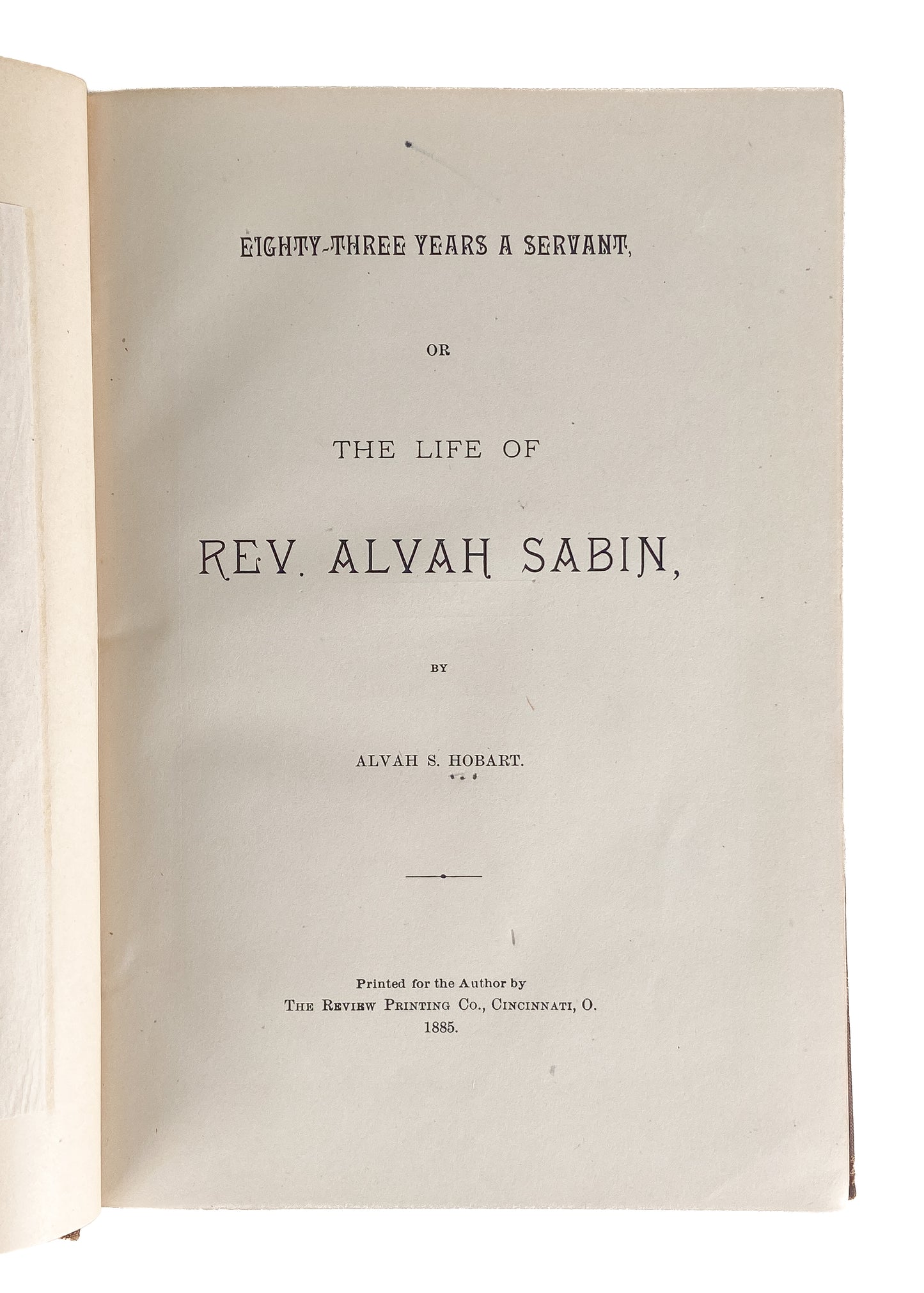 1885 ALVAH SABIN. Life of Vermont Baptist Revivalist, Anti-Slavery Abolitionist, and State Representative.