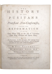 1754 DANIEL NEAL. The History of the Puritans or Protestant Non-Conformists from the Reformation Forward. Superb.