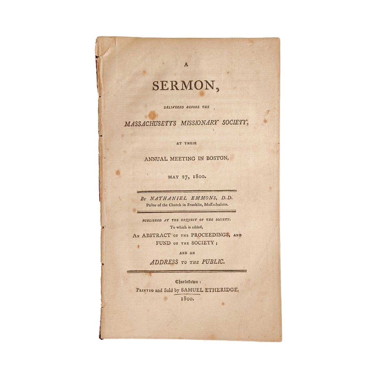 1800 and 1801 MASSACHUSETTS MISSIONARY SOCIETY. First Two Years Annual Sermon and Reports.