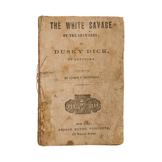 1868 WHITE BOY RAISED BY SHAWNEE. The White Savage of the Shawnees; Or Dusky Dick of Kentucky.