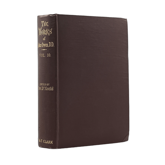 1862 JOHN OWEN. The Works of John Owen, D. D. Vol. X.