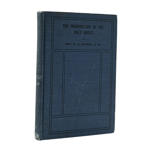 c.1910 W. B. GODBEY. The Incarnation of the Holy Ghost