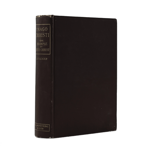 1889 JAMES STALKER. Imago Christi: The Example of Jesus Christ