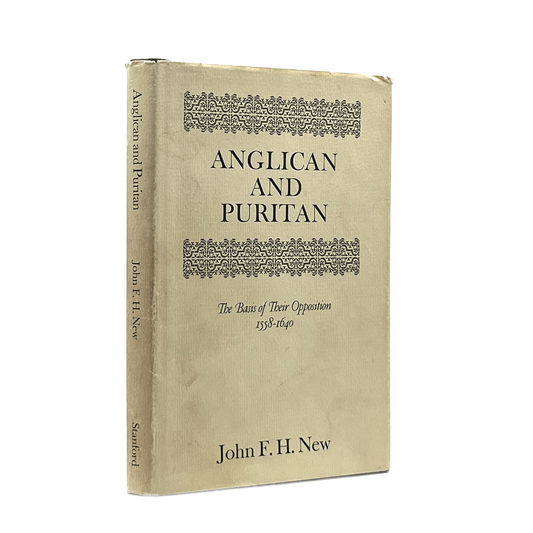 1964 JOHN F. H. NEW. Anglican and Puritan The Basis of Their Opposition, 1558-16