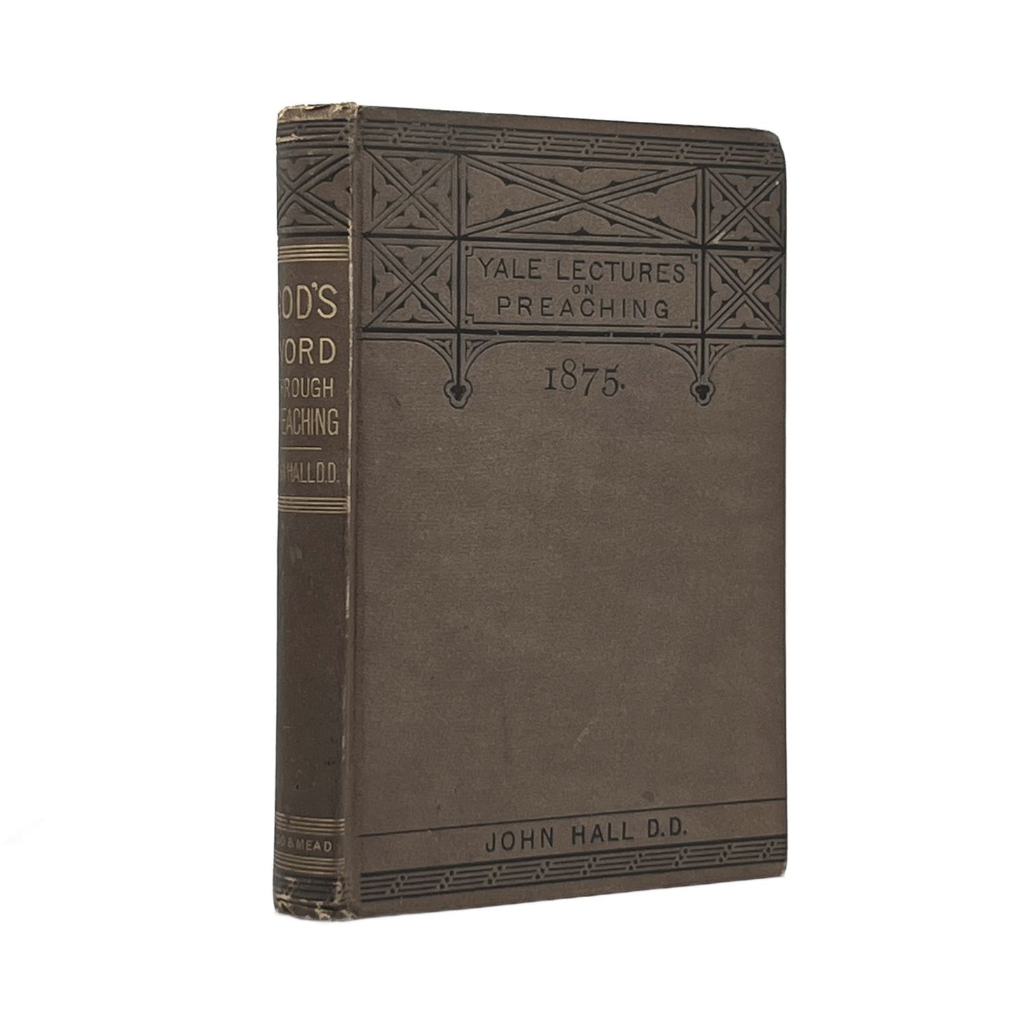 1875 JOHN HALL, D. D. God's Word Through Preaching The Lyman Beecher lectures be