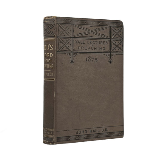 1875 JOHN HALL, D. D. God's Word Through Preaching The Lyman Beecher lectures be