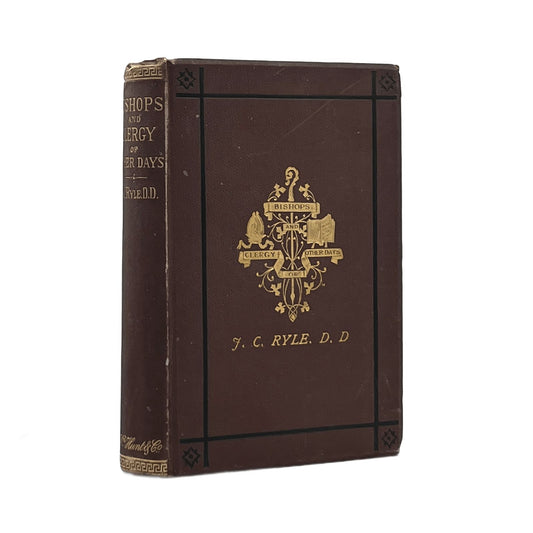 1884 JOHN CHARLES RYLE. Bishops and Clergy of Other Days; The Lives of Two Refor