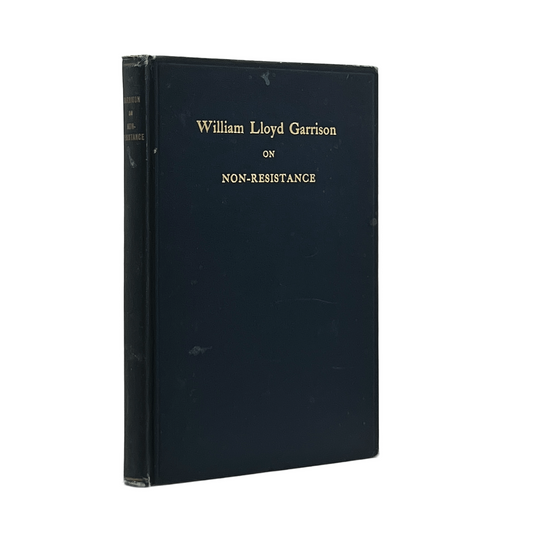 1924 WILLIAM LLOYD GARRISON. William Lloyd Garrison on Non- Resistance