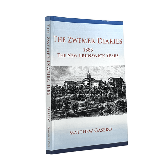 2018 MATTHEW GASERO. The Zwemer Diaries 1888 the New Brunswick Years