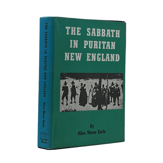 1974 ALICE MORSE EARLE. The Sabbath in Puritan New England
