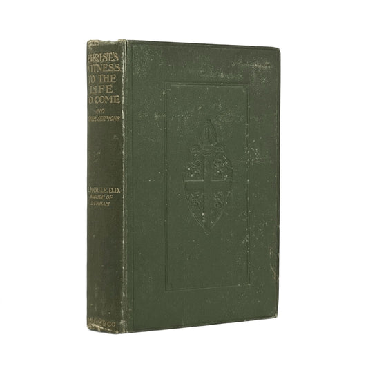1908 H.C.G.MOULE. Christ's Witness to the Life to Come and other Sermons