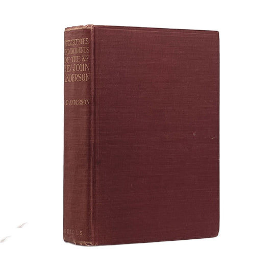 1910 JOHN ANDERSON. Reminiscences and Incidents Connected with the Life and Past