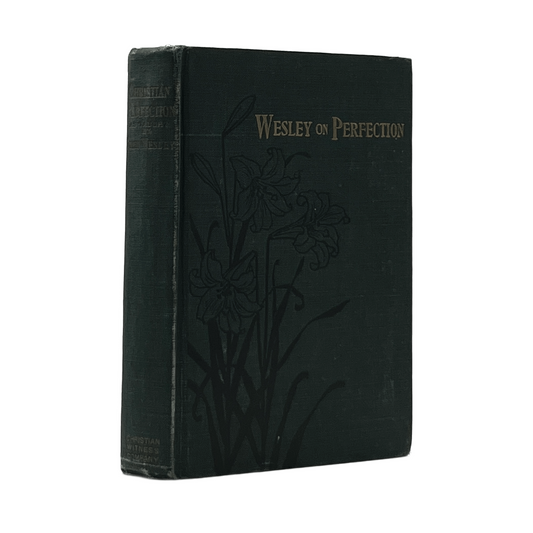 c.1900 JOHN WESLEY. Christian Perfection, as taught by John Wesley
