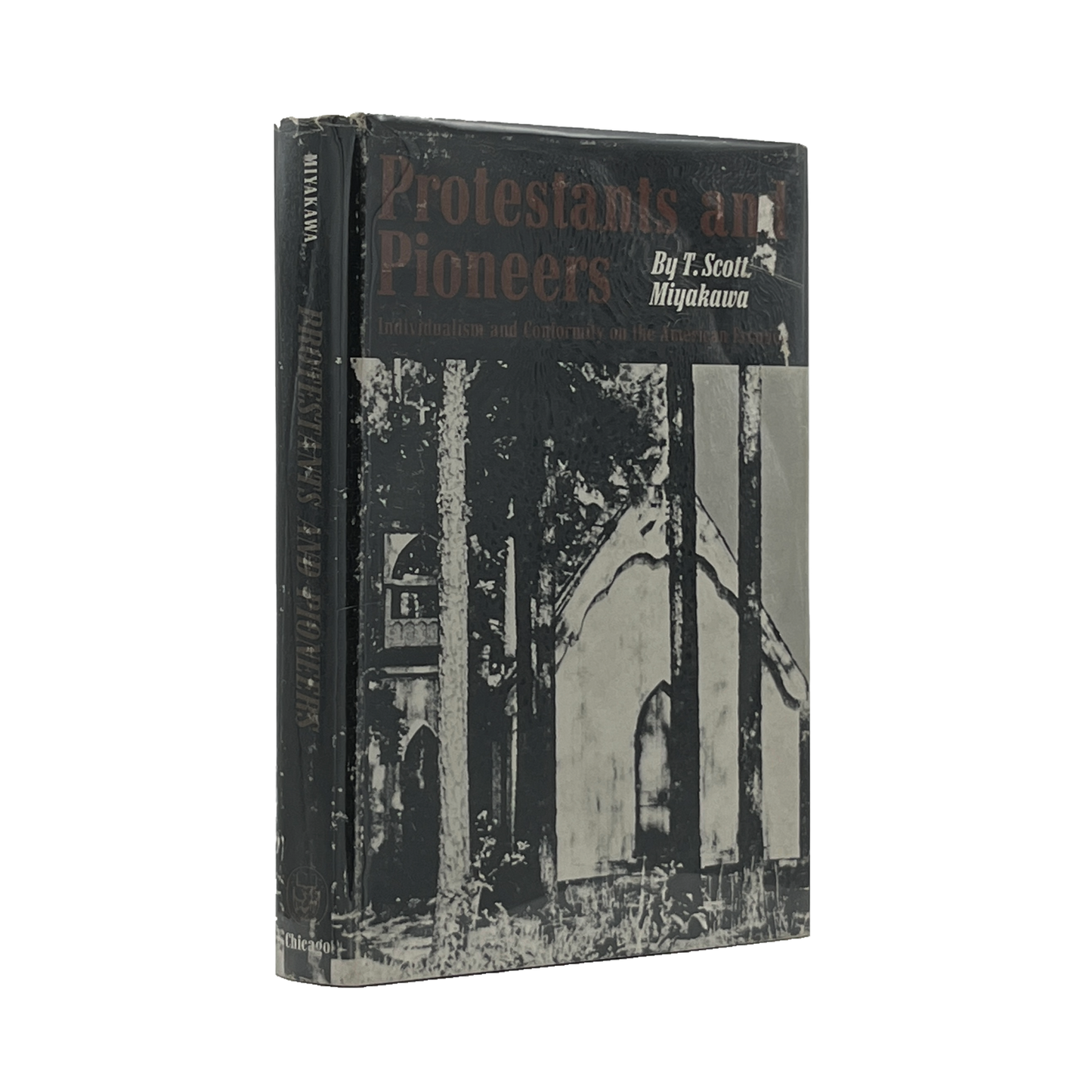 1964 T. SCOTT MIYAKAWA. Protestants and Pioneers Individuality and Conformity on