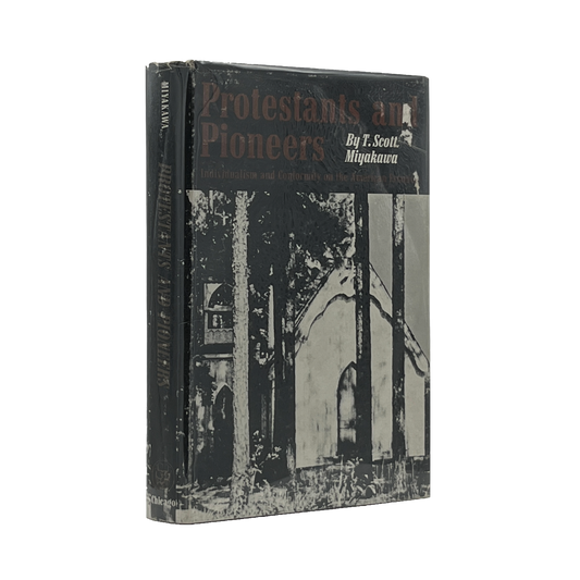 1964 T. SCOTT MIYAKAWA. Protestants and Pioneers Individuality and Conformity on