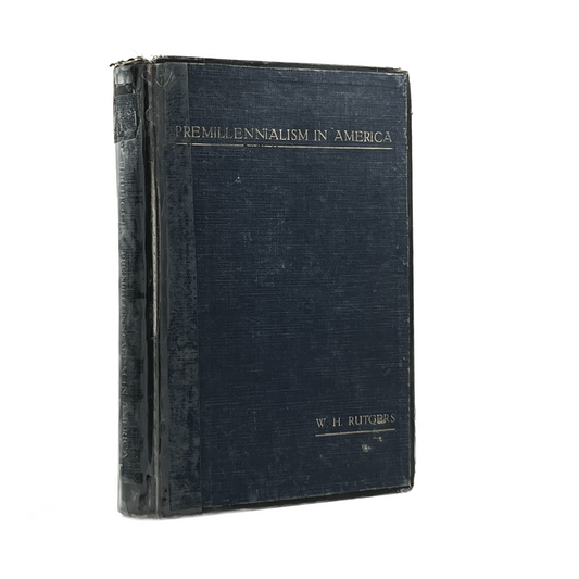 1930 WILLIAM H. RUTGERS. Premillenialism in America
