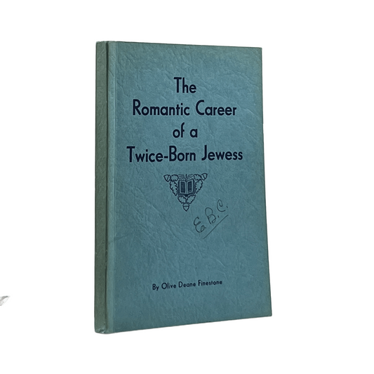1941 OLIVE DEANE FINESTONE. The Romantic Career of a Twice- Born Jewess