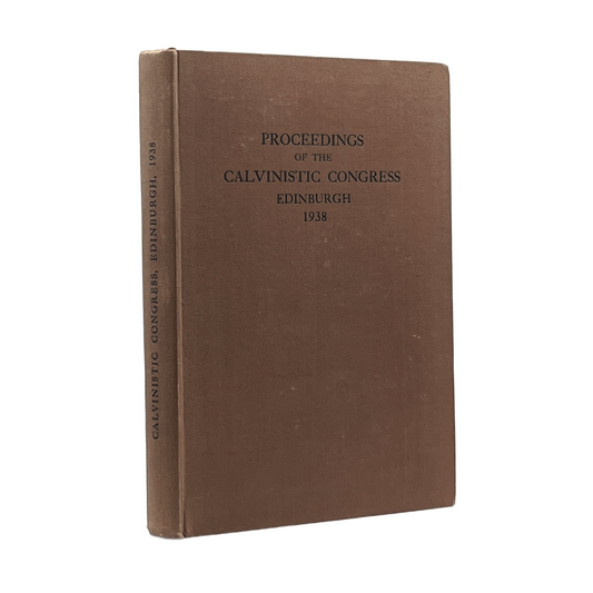 1938 VARIOUS AUTHORS. Proceedings of the Fourth Calvinistic Congress Held in Edi