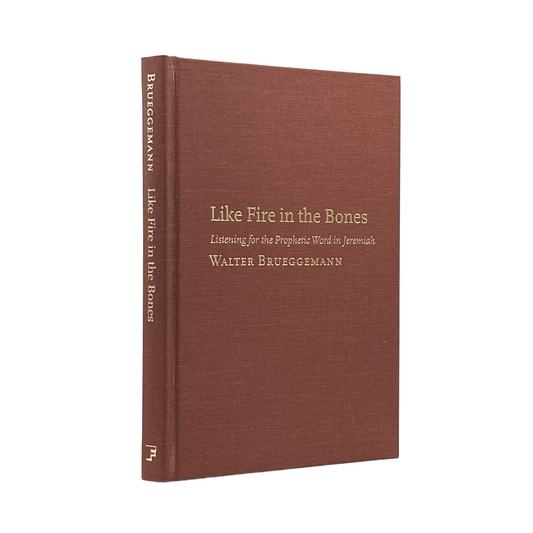 2006 WALTER BRUEGGEMANN. Like Fire in the Bones Listening for the Prophetic Word