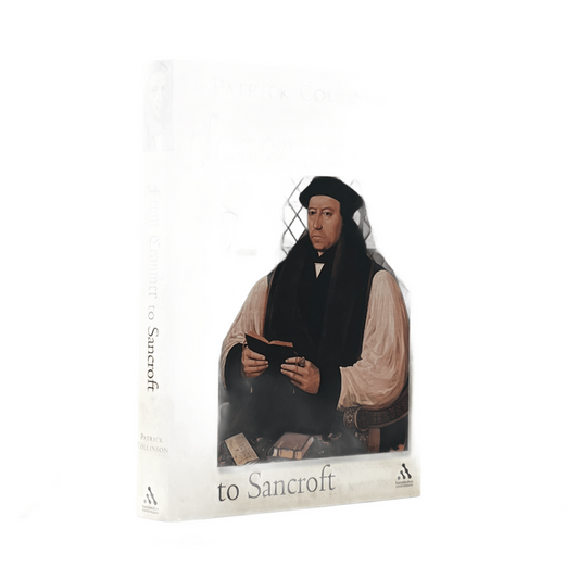 2006 PATRICK COLLINSON. From Cranmer to Sancroft