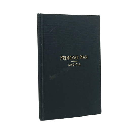 1884 DUKE OF ARGYLL. Primeval Man an Examination of some Recent Speculation