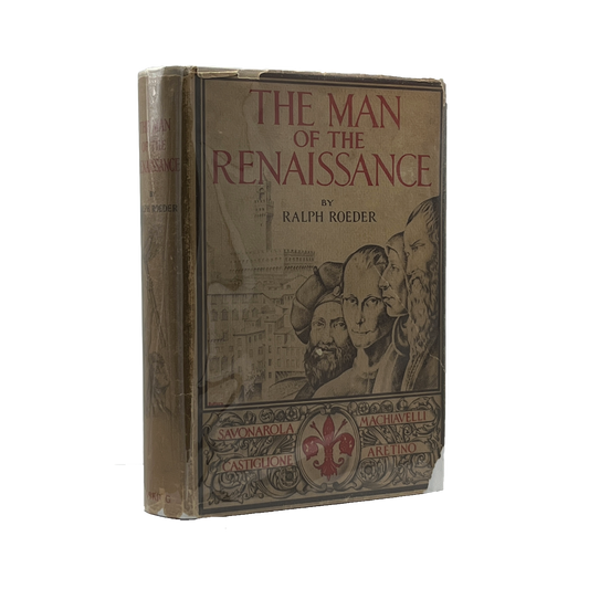 1933 RALPH ROEDER. The Man of the Renaissance Four Lawgivers: Savonarola, Machia