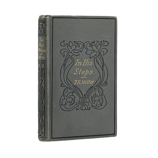1897 J. R. MILLER. In His Steps For Those Beginning the Christian Life