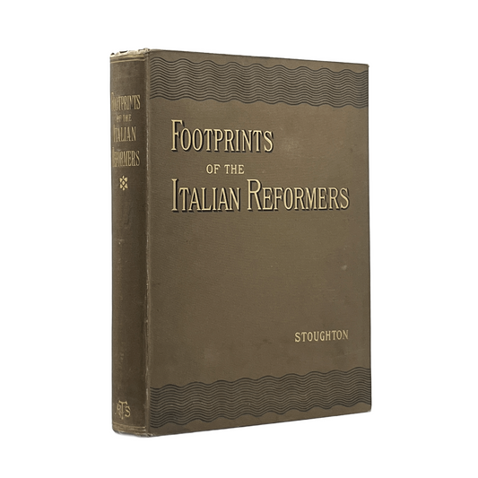 1881 JOHN STOUGHTON. Footprints of the Italian Reformers