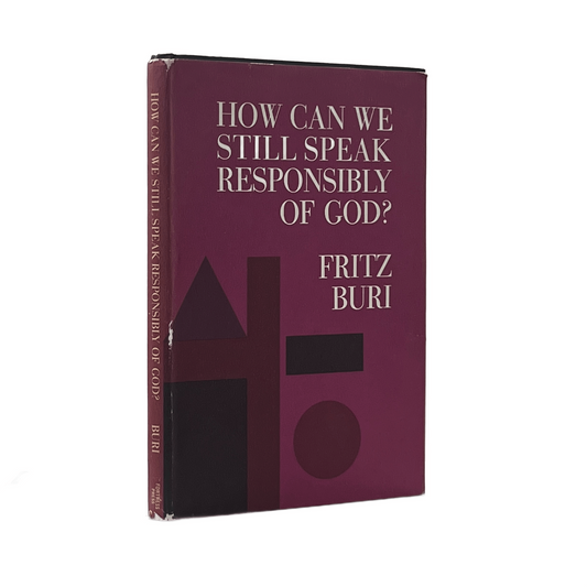 1968 FRITZ BURI. How Can We Still Speak Responsibly About God?