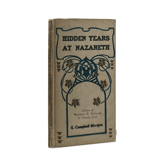 1898 G. CAMPBELL MORGAN. The Hidden Years at Nazareth