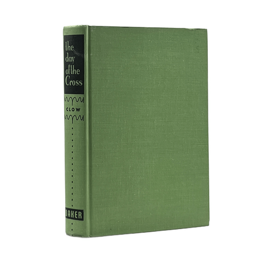 1954 W. M. CLOW. The Day of the Cross. A course of sermons on the Men and Women