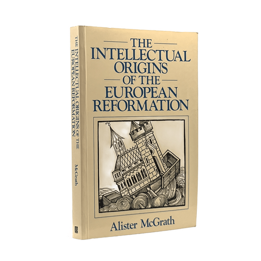 1994 ALISTER MCGRATH. The Intellectual Origins of the European Reformation