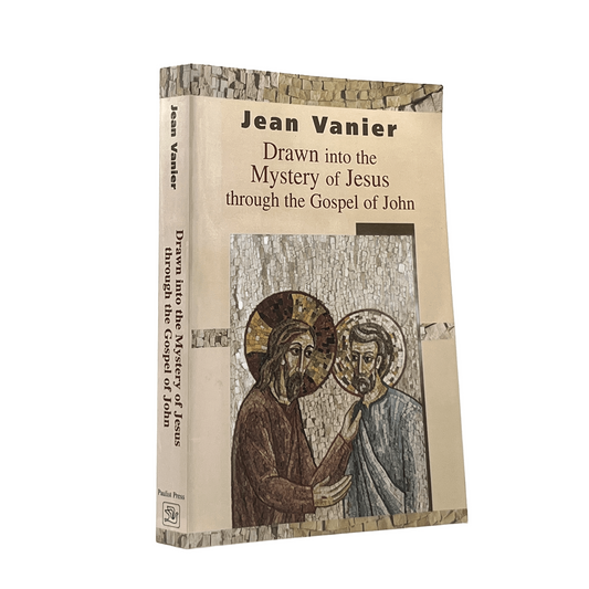 2004 JEAN VANIER. Drawn into the Mystery of Jesus through the Gospel of John