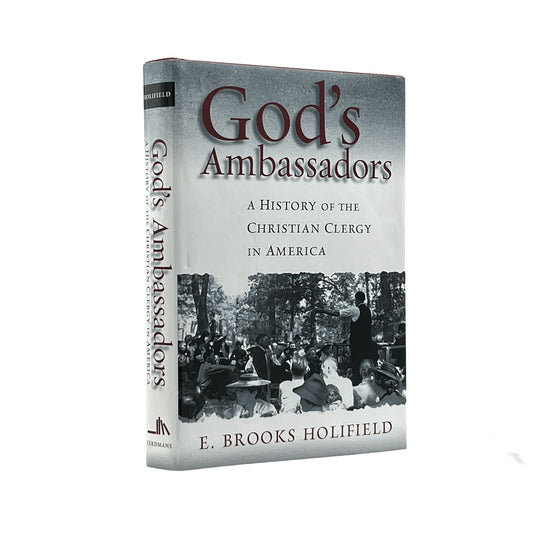 2007 E.BROOKS HOLIFIELD. God's Ambassadors a History of the Christian Clergy in