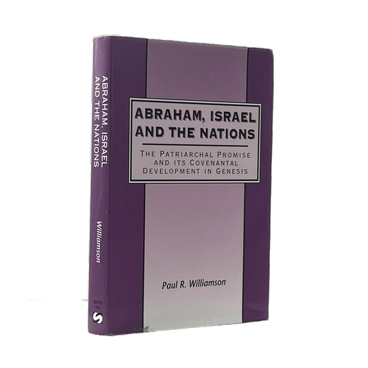 2000 PAUL R. WILLIAMSON. Abraham, Israel, and the Nations The Patriarchal Promis
