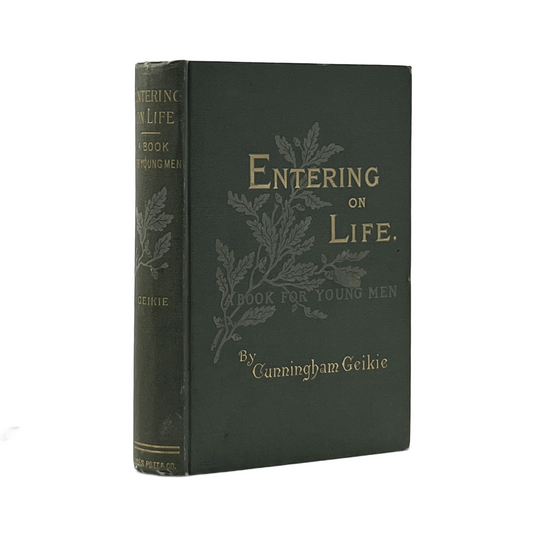 1889 CUNNINGHAM GEIKIE. Entering on Life A Book for Young Men