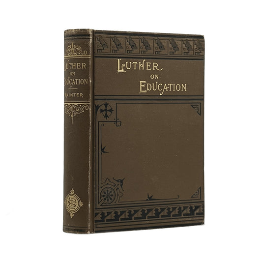 1889 F.V.N. PAINTER. Luther on Education including a Historical Introduction and