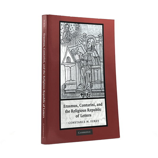 2006 CONSTANCE M FURY. Erasmus, Contarini, and the Religious Republic of Letters