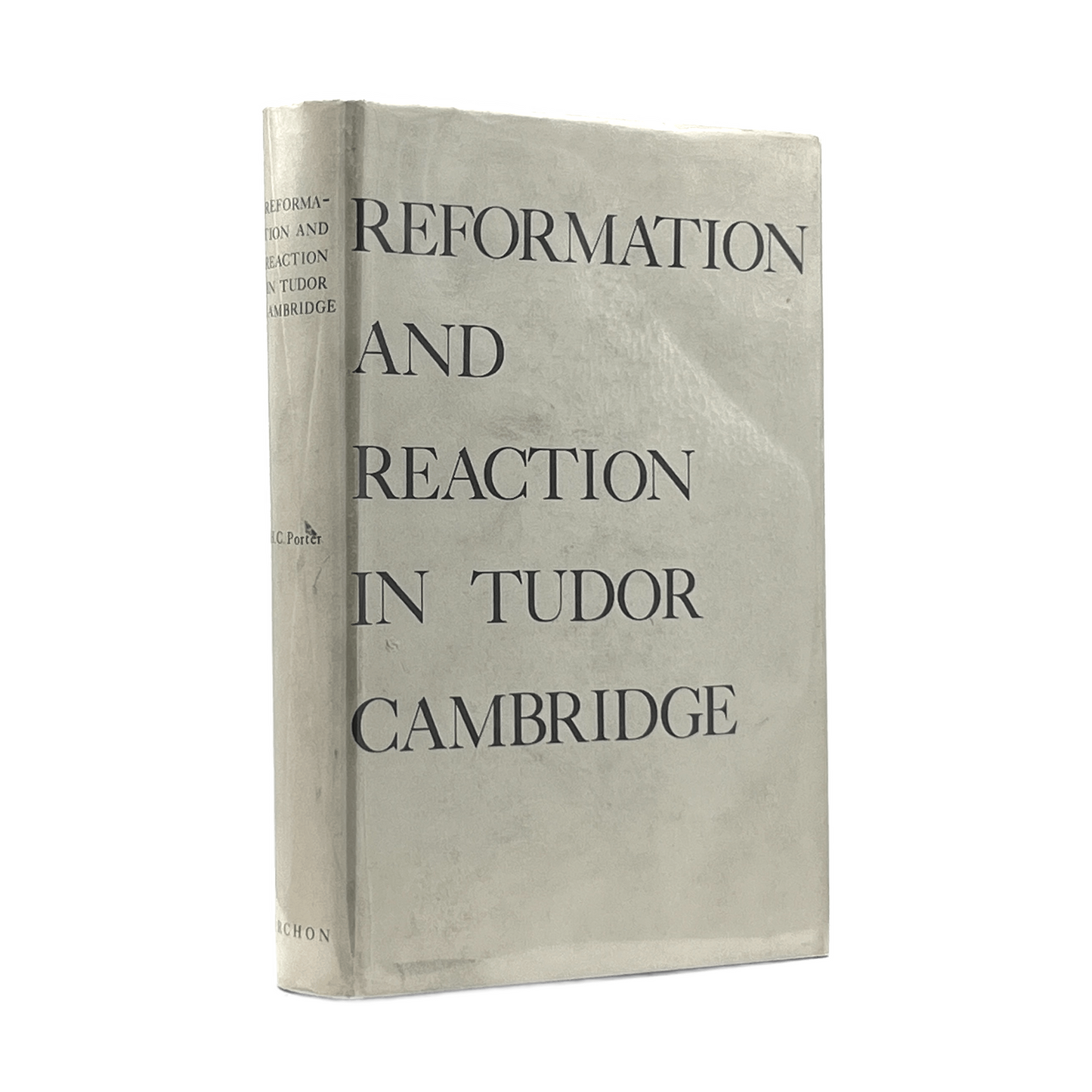 1972 H. C. PORTER. Reformation and Reaction in Tudor Cambridge