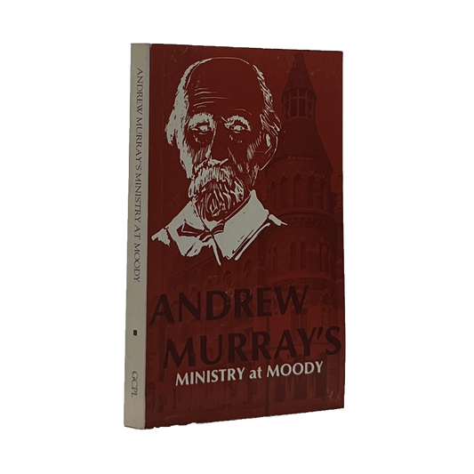 1981 ANDREW MURRAY. Andrew Murray's Ministry at Moody