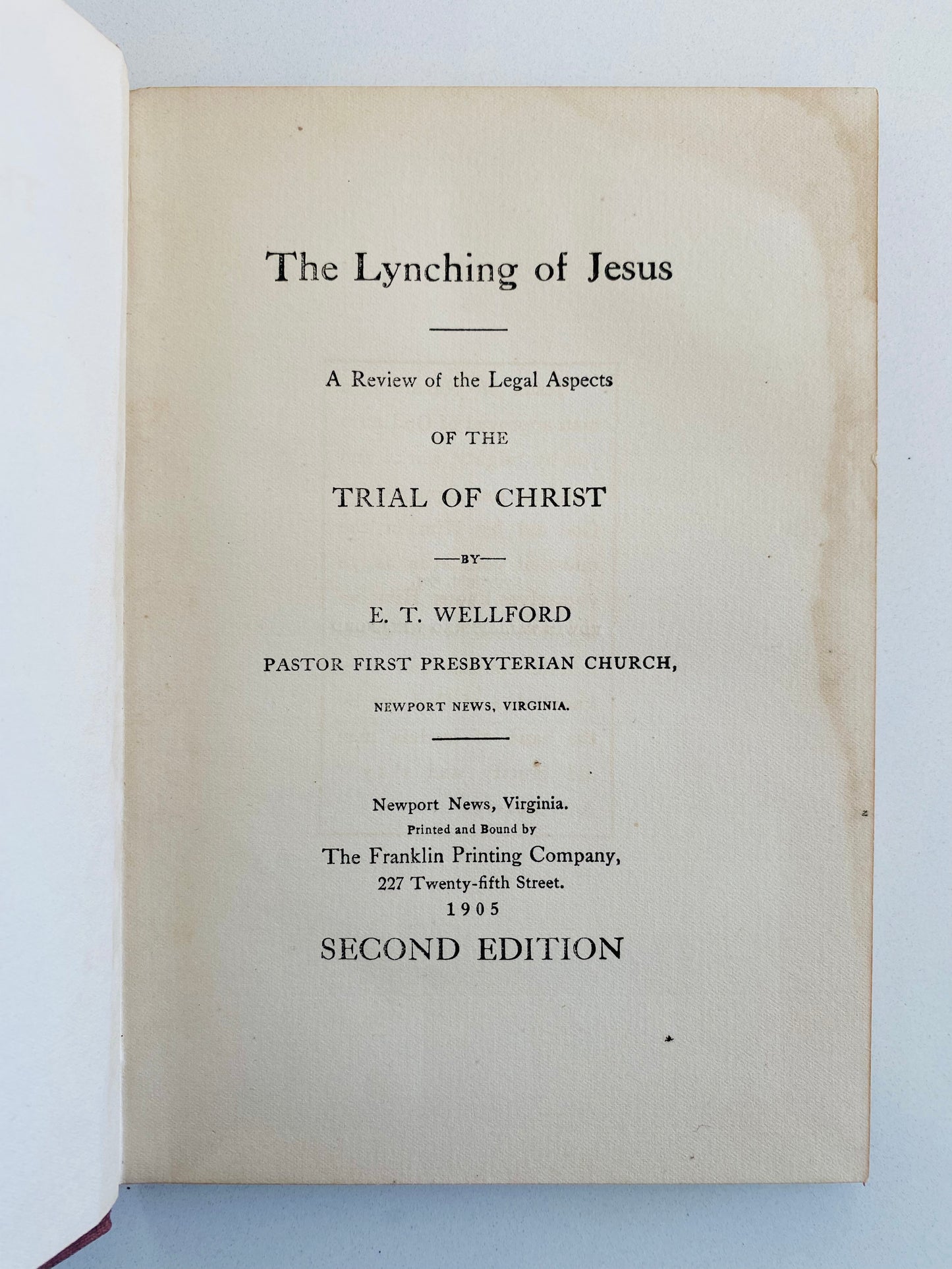 1905 E. T. WELLFORD. The Lynching of Jesus. Exceptionally Rare Autographed Edition.